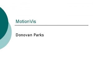 Motion Vis Donovan Parks Introduction Large motion capture