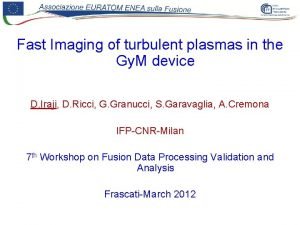 Fast Imaging of turbulent plasmas in the Gy