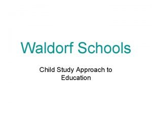 Waldorf Schools Child Study Approach to Education How