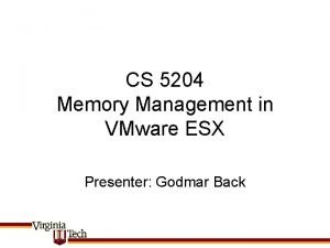 CS 5204 Memory Management in VMware ESX Presenter