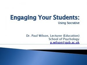 Engaging Your Students Using Socrative Dr Paul Wilson