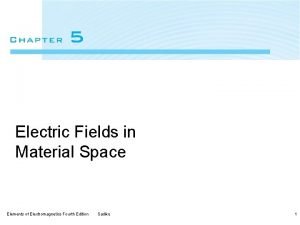 Electric Fields in Material Space Elements of Electromagnetics