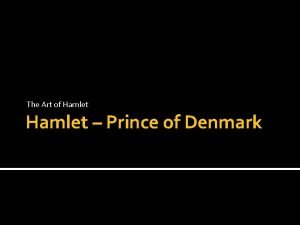 The Art of Hamlet Prince of Denmark Act