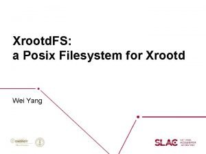 Xrootd FS a Posix Filesystem for Xrootd Wei
