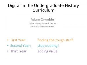 Digital in the Undergraduate History Curriculum Adam Crymble