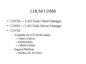 LDCMLDSM LDCM LAN Desk Client Manager LDSM LAN