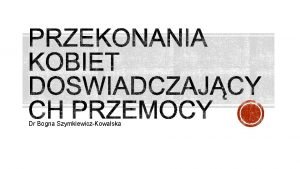 Dr Bogna SzymkiewiczKowalska Przekonania s elementem a czsto
