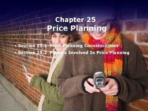 Chapter 25 Price Planning Section 25 1 Price