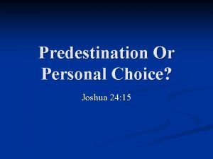 Predestination Or Personal Choice Joshua 24 15 Mans