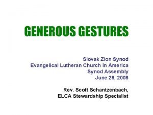 GENEROUS GESTURES Slovak Zion Synod Evangelical Lutheran Church