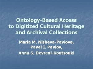 OntologyBased Access to Digitized Cultural Heritage and Archival