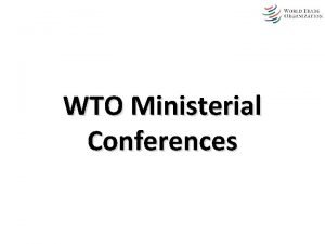 WTO Ministerial Conferences Timeline MC 1 and MC