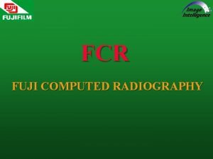 FCR FUJI COMPUTED RADIOGRAPHY FUJI COMPUTED RADIOGRAPHY Mkdsi