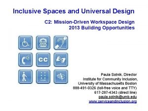 Inclusive Spaces and Universal Design C 2 MissionDriven