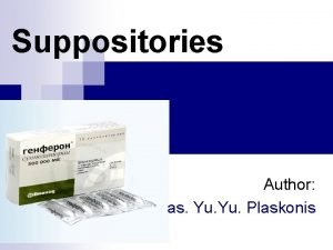 Suppositories Author as Yu Plaskonis Suppositories dosed medical