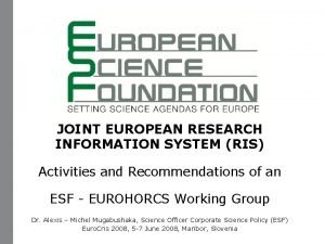 JOINT EUROPEAN RESEARCH INFORMATION SYSTEM RIS Activities and