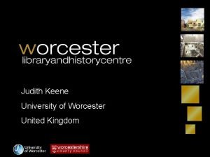 Judith Keene University of Worcester United Kingdom A