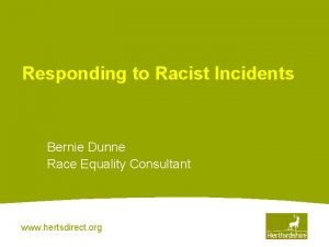 Responding to Racist Incidents Bernie Dunne Race Equality