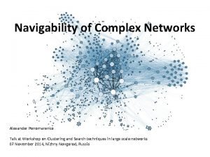 Navigability of Complex Networks Alexander Ponomarenko Talk at