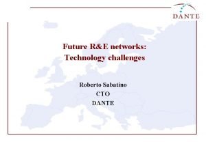 Future RE networks Technology challenges Roberto Sabatino CTO