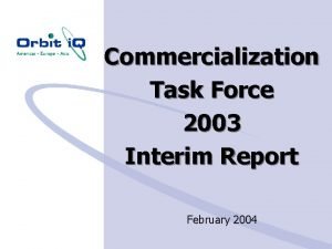 Commercialization Task Force 2003 Interim Report February 2004