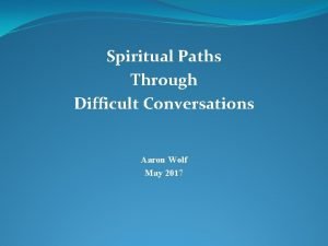 Spiritual Paths Through Difficult Conversations Aaron Wolf May