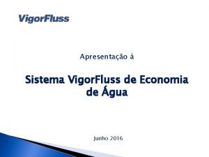 Apresentao Sistema Vigor Fluss de Economia de gua