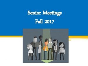 Senior Meetings Fall 2017 Counselors Mrs Taylor Dean