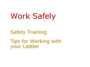 Work Safely Safety Training Tips for Working with