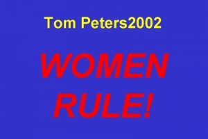 Tom Peters 2002 WOMEN RULE I Born to