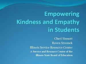 Empowering Kindness and Empathy in Students Cheri Sinnott