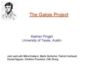 The Galois Project Keshav Pingali University of Texas