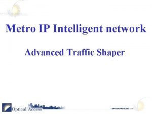 Metro IP Intelligent network Advanced Traffic Shaper Access