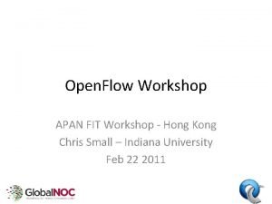 Open Flow Workshop APAN FIT Workshop Hong Kong