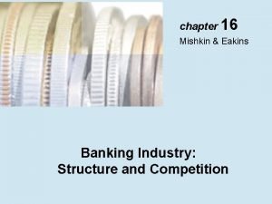 chapter 16 Mishkin Eakins Banking Industry Structure and