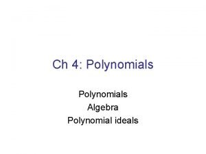 Ch 4 Polynomials Algebra Polynomial ideals Polynomial algebra