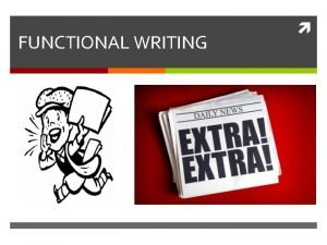 What is the purpose of functional writing? What is the purpose of functional writing?
