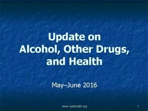 Update on Alcohol Other Drugs and Health MayJune