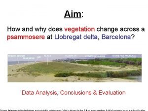 Aim How and why does vegetation change across