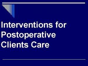 Interventions for Postoperative Clients Care PACU Recovery Room