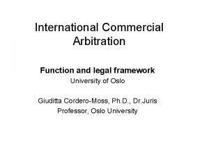 International Commercial Arbitration Function and legal framework University