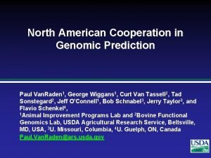 North American Cooperation in Genomic Prediction Paul Van