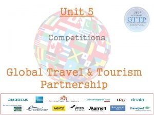 Unit 5 Competitions Global Travel Tourism Partnership GTTP