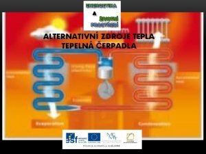 ALTERNATIVN ZDROJE TEPLA TEPELN ERPADLA NZEV GP INOVACE