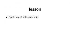 lesson Qualities of salesmanship THE SPECIFIC DUTIES AND