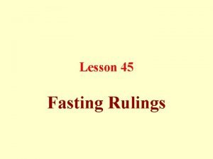 Lesson 45 Fasting Rulings Fasting is abstaining from