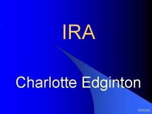 IRA Charlotte Edginton 9292020 Introduction l l l