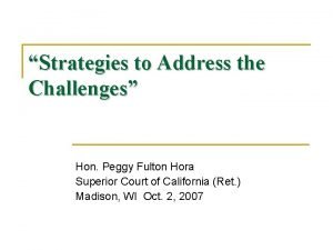 Strategies to Address the Challenges Hon Peggy Fulton