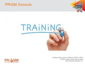 PRISM Genesis Training Guide Cecil A Robinson MSCS