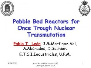 Pebble Bed Reactors for Once Trough Nuclear Transmutation